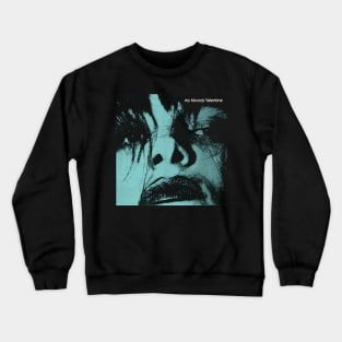 my bloody valentine Crewneck Sweatshirt